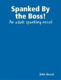 Spanked By the Boss! (eBook, ePUB)