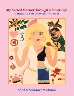Cover My Sacred Journey Through a Messy Life: Tantra As You (May Not) Know It (eBook, ePUB)