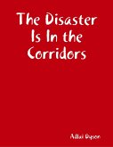 The Disaster Is In the Corridors (eBook, ePUB)