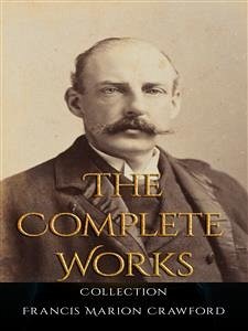 Francis Marion Crawford: The Complete Works (eBook, ePUB) - Marion Crawford, Francis
