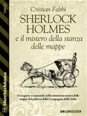 Sherlock Holmes e il mistero della stanza delle mappe (eBook, ePUB)