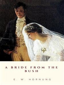 A Bride from the Bush (eBook, ePUB) - W. Hornung, E.