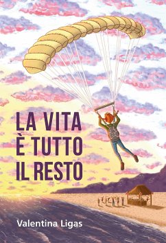 La vita è tutto il resto (eBook, ePUB) - Ligas, Valentina