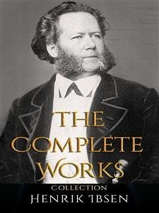 Henrik Ibsen: The Complete Works (eBook, ePUB) - Ibsen, Henrik