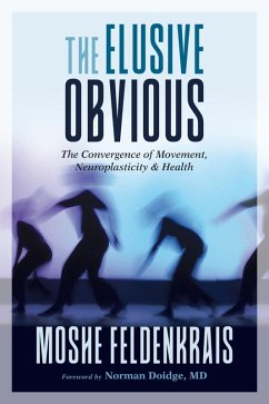 The Elusive Obvious (eBook, ePUB) - Feldenkrais, Moshe