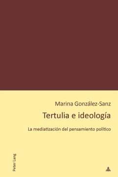 Tertulia e ideologia (eBook, ePUB) - Marina Gonzalez-Sanz, Gonzalez-Sanz