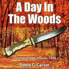 A Day In The Woods, Coming of Age in Texas 1966 (eBook, ePUB) - Carver, Doyle