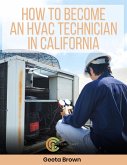 How To Become An HVAC Technician In California (eBook, ePUB)