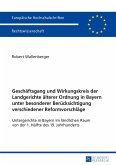 Geschaeftsgang und Wirkungskreis der Landgerichte aelterer Ordnung in Bayern unter besonderer Beruecksichtigung verschiedener Reformvorschlaege (eBook, ePUB)