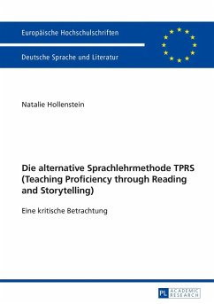 Die alternative Sprachlehrmethode TPRS (Teaching Proficiency through Reading and Storytelling) (eBook, ePUB) - Natalie Hollenstein, Hollenstein