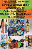Toys, Games, and Action Figure Collectibles of the 1970s: Volume III Pocket Super Heroes to Star Trek : The Motion Picture (eBook, ePUB)