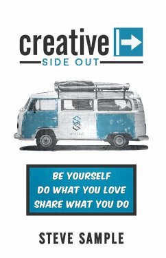 Creative Side Out: Be Yourself, Do What You Love, and Share What You Do (eBook, ePUB) - Sample, Steve