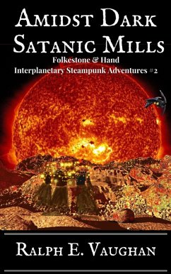 Amidst Dark Satanic Mills (Folkestone & Hand Interplanetary Steampunk Adventures, #2) (eBook, ePUB) - Vaughan, Ralph E.