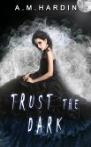 Trust The Dark (Evil In Love, #1) (eBook, ePUB) Trust The Dark (Evil In Love, #1) (eBook, ePUB)