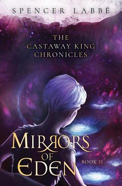 Mirrors of Eden (The Castaway King Chronicles, #2) (eBook, ePUB) - Labbe, Spencer