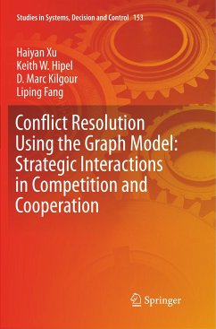 Conflict Resolution Using the Graph Model: Strategic Interactions in Competition and Cooperation - Xu, Haiyan;Hipel, Keith W.;Kilgour, D. Marc