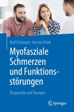 Myofasziale Schmerzen und Funktionsstörungen - Eichinger, Rolf;Klink, Kerstin