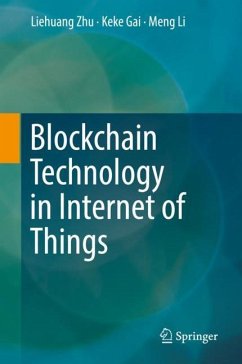 Blockchain Technology in Internet of Things - Zhu, Liehuang;Gai, Keke;Li, Meng