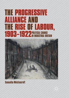 The Progressive Alliance and the Rise of Labour, 1903-1922 - Wolstencroft, Samantha