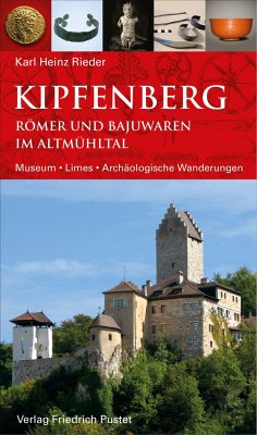 Kipfenberg. Römer und Bajuwaren im Altmühltal - Rieder, Karl Heinz