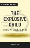 Summary: &quote;The Explosive Child: A New Approach for Understanding and Parenting Easily Frustrated, Chronically Inflexible Children&quote; by Ross Greene PhD   Discussion Prompts (eBook, ePUB)