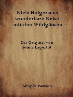 Nils Holgersens wunderbare Reise mit den Wildgänsen (eBook, ePUB) - Passion, Simply