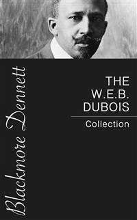 The W.E.B. Dubois Collection (eBook, ePUB) - Dubois, W.E.B.