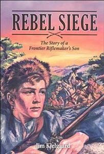 Rebel Siege: The Story of a Frontier Riflemaker's Son (eBook, ePUB) - Kjelgaard, Jim