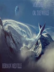 MOBYDIK; or, THE WHALE (eBook, PDF) - Melville, Herman