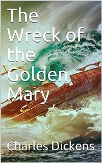 The Wreck of the Golden Mary (eBook, PDF) - Dickens, Charles