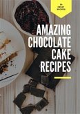 Amazing Chocolate Cake Recipes (eBook, ePUB) Amazing Chocolate Cake Recipes (eBook, ePUB)