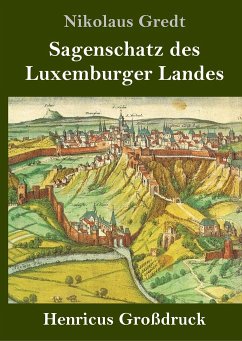 Sagenschatz des Luxemburger Landes (Großdruck) - Gredt, Nikolaus