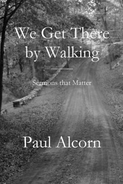 We Get There by Walking - Alcorn, Paul
