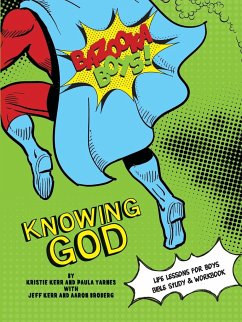 Bazooka Boy's, Knowing God, Bible Study & Workbook - Kerr, Kristie & Jeff; Yarnes, Paula; Broberg, Aaaron