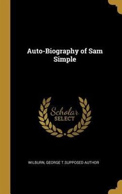 Auto-Biography of Sam Simple - George T Supposed Author, Wilburn