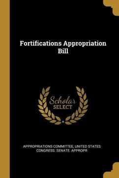 Fortifications Appropriation Bill - Committee, United States Congress Senat