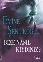 Bize Nasil Kiydiniz - Senlikoglu, Emine