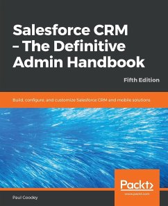 Salesforce CRM - The Definitive Admin Handbook - Fifth Edition - Goodey, Paul