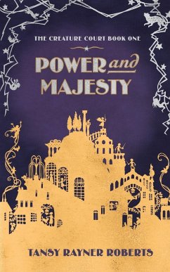 Power and Majesty - Roberts, Tansy Rayner