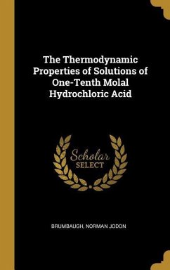 The Thermodynamic Properties of Solutions of One-Tenth Molal Hydrochloric Acid - Jodon, Brumbaugh Norman