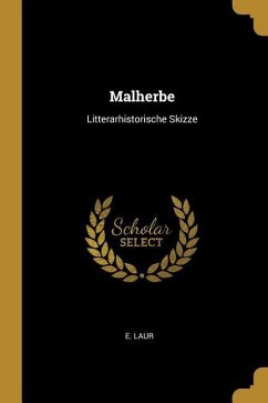 Malherbe: Litterarhistorische Skizze - Laur, E.