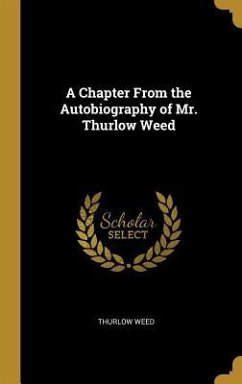 A Chapter From the Autobiography of Mr. Thurlow Weed - Weed, Thurlow