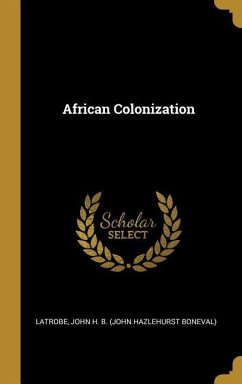 African Colonization - John H B (John Hazlehurst Boneval), La