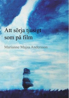 Att sörja tjusigt som på film - Andersson, Marianne Majsa