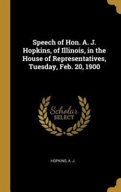 Speech of Hon. A. J. Hopkins, of Illinois, in the House of Representatives, Tuesday, Feb. 20, 1900