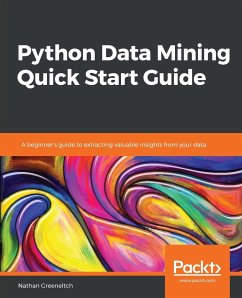 Python Data Mining Quick Start Guide - Greeneltch, Nathan