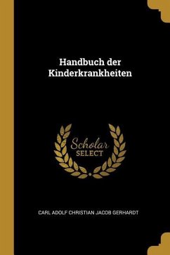 Handbuch der Kinderkrankheiten - Adolf Christian Jacob Gerhardt, Carl