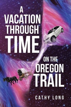 A Vacation through Time on the Oregon Trail - Long, Cathy