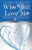Who Will Love Me? (eBook, ePUB) Who Will Love Me? (eBook, ePUB)