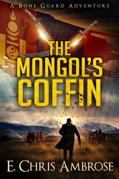The Mongol's Coffin: A Bone Guard Adventure (eBook, ePUB) - Ambrose, E. Chris